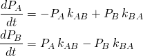 \begin{align*} \frac{ d P_A }{ dt } &= - P_A \, k_{AB} + P_B \, k_{BA} \nonumber \\ \frac{ d P_B }{ dt } &=   P_A \, k_{AB}- P_B \, k_{BA} \end{align*}