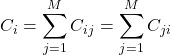 Rendered by QuickLaTeX.com \begin{equation*} C_i = \sum_{j=1}^M C_{ij} = \sum_{j=1}^M C_{ji} \end{equation*}