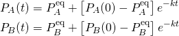 \begin{align*} P_A(t) &= P_A^\mathrm{eq} + \left[ P_A(0) - P_A^\mathrm{eq} \right] e^{-kt} \nonumber \\ P_B(t) &= P_B^\mathrm{eq} + \left[ P_B(0) - P_B^\mathrm{eq} \right] e^{-kt} \nonumber \end{align*}